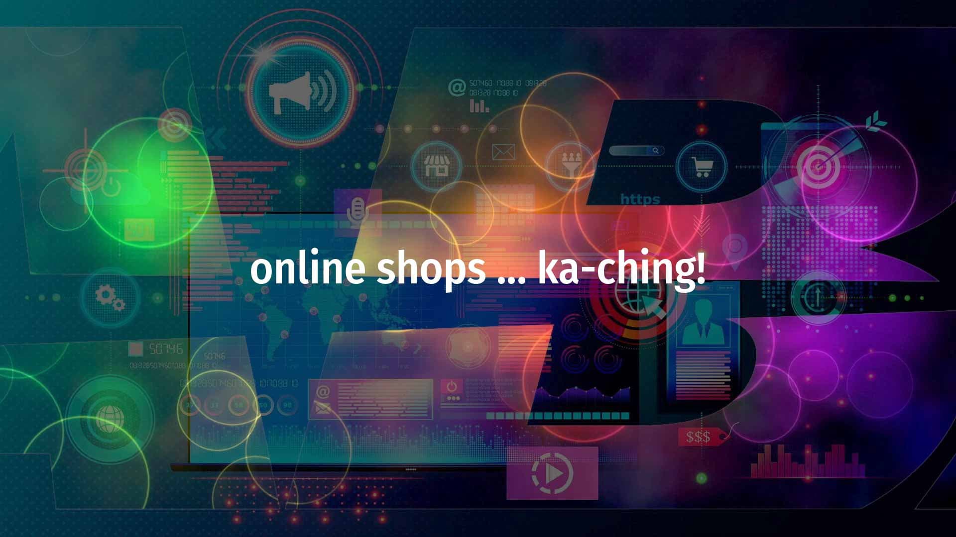 "Online shops... ka-ching!" banner over a colourful abstract e-commerce collage